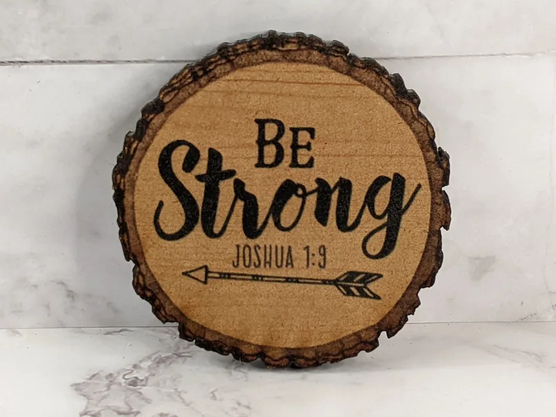 Be Strong Joshua 1:9 Wood Slice Magnet
