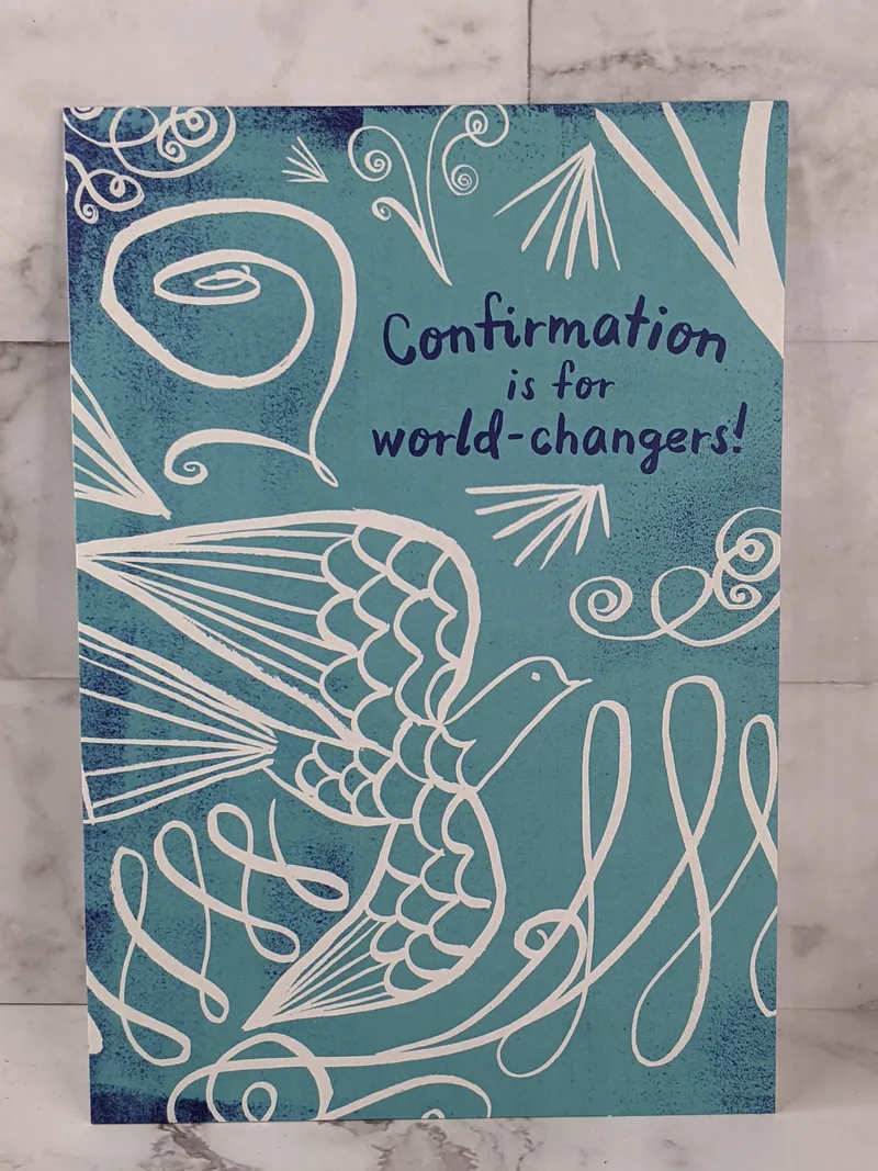 Confirmation is for World-Changers