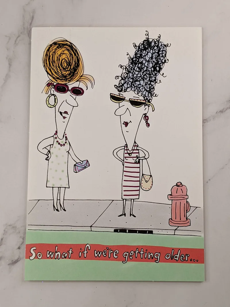 Getting Older Birthday Card